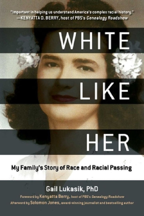 White Like Her: My Family's Story of Race and Racial Passing by Gail Lukasik