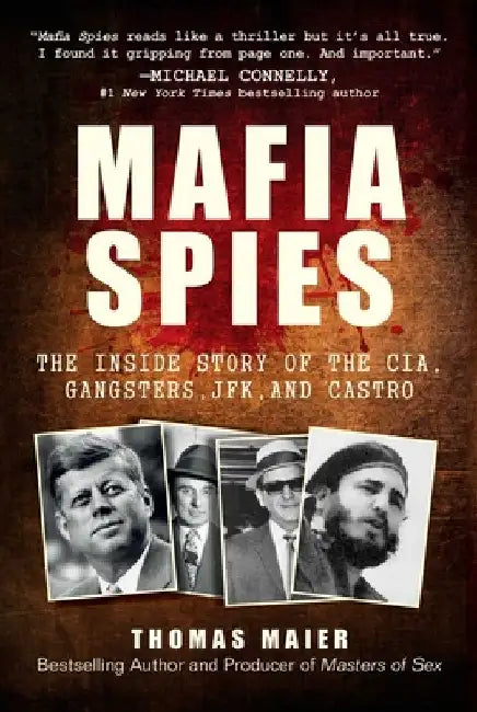 Mafia Spies: The Inside Story of the Cia, Gangsters, Jfk, and Castro by Thomas Maier