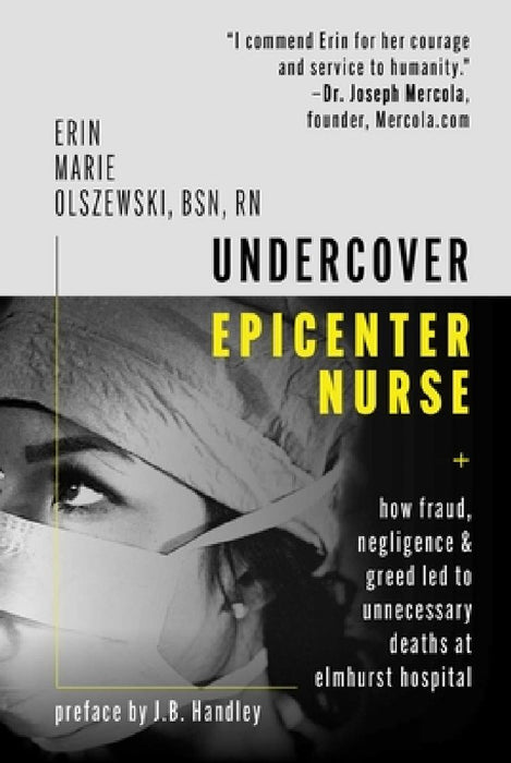 Undercover Epicenter Nurse: How Fraud, Negligence, and Greed Led to Unnecessary Deaths at Elmhurst Hospital by Erin Marie Olszewski