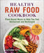 Healthy Raw Food Cooking: Plant-Based Meals to Help You Feel Revitalized and Recharged by Susanne Roth