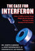 Case for Interferon: How a 1980s Cancer Drug Might Be the Wonder Therapy for the Twenty-First Century by Joseph Cummins