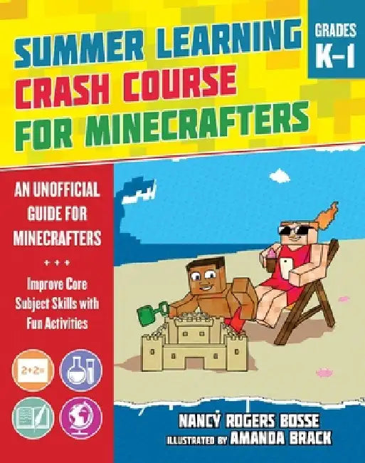 Summer Learning Crash Course for Minecrafters: Grades K-1: Improve Core Subject Skills with Fun Activities by Nancy Rogers Bosse