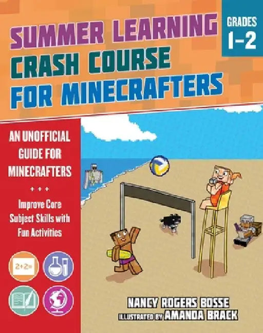 Summer Learning Crash Course for Minecrafters: Grades 1-2: Improve Core Subject Skills with Fun Activities by Nancy Rogers Bosse