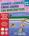 Summer Learning Crash Course for Minecrafters: Grades 3-4: Improve Core Subject Skills with Fun Activities by Nancy Rogers Bosse
