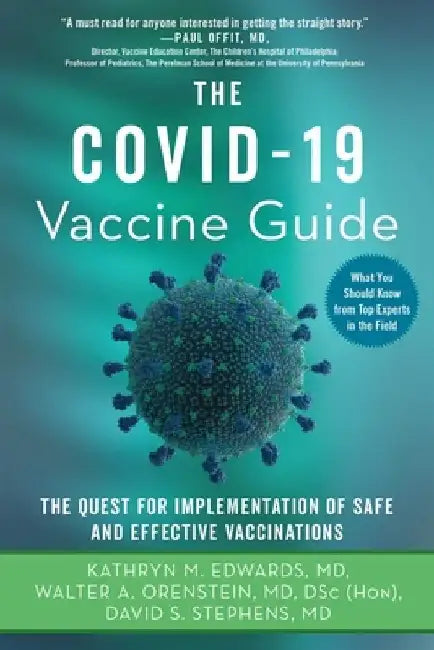 The Covid-19 Vaccine Guide: The Quest for Implementation of Safe and Effective Vaccinations by Kathryn M. Edwards