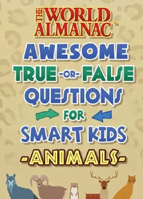 The World Almanac Amazing and Awesome True-Or-False Facts for Really Smart Kids: Animals by World Almanac Kids(tm)
