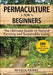 Permaculture for Beginners: The Ultimate Guide to Natural Farming and Sustainable Living by Nicole Faires