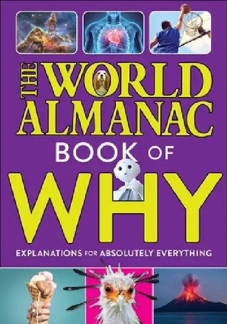 The World Almanac Book of Why: Explanations for Absolutely Everything by World Almanac Kids(tm)