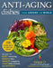 Age-Defying Dishes of the World: Recipes to Lower Inflammation, Boost Immunity, Improve Skin, Detoxify, and Promote Longevity by Grace O