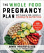 The Whole Food Pregnancy Plan: Eat Clean & Feel Good with Complete Nutrition by Aimee Aristotelous