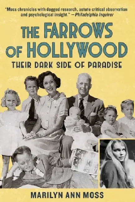 The Farrows of Hollywood: Their Dark Side of Paradise by Marilyn Ann Moss