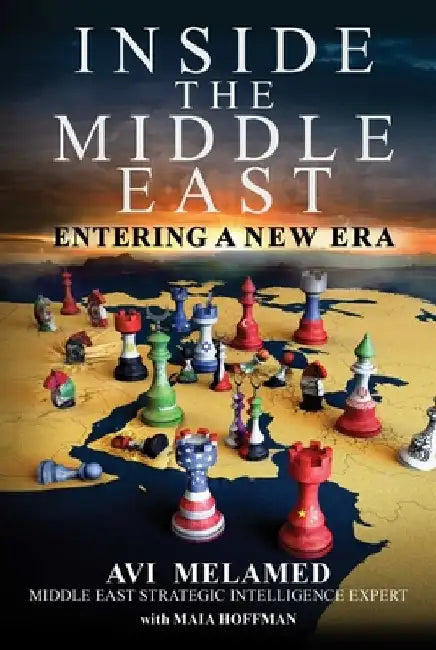 Inside the Middle East: Entering a New Era by AVI Melamed