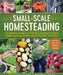 Suburban Homesteading: A Sustainable Guide to Gardening, Keeping Chickens, Maple Sugaring, Preserving the Harvest, and More by Stephanie Thurow