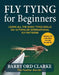 Flytying for Beginners: Learn All the Basic Tying Skills Via 12 Popular International Fly Patterns by Barry Ord Clarke