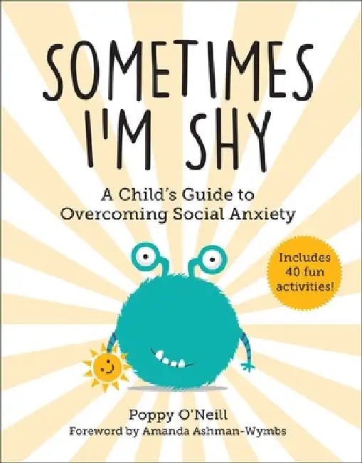 Sometimes I'm Shy: A Child's Guide to Overcoming Social Anxiety by Poppy O'Neill