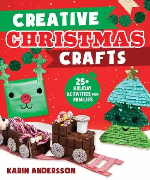 Creative Christmas Crafts: 25+ Holiday Activities for Families by Karin Andersson