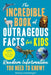 The Incredible Book of Outrageous Facts for Kids: Random Information You Need to Know! by Nancy Furstinger