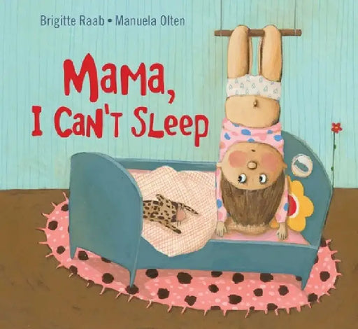 Mama, I Can't Sleep by Brigitte Raab