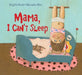 Mama, I Can't Sleep by Brigitte Raab