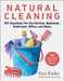 Natural Cleaning: DIY Solutions for the Kitchen, Bedroom, Bathroom, Office, and More by Pam Farley