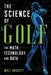 The Science of Golf: The Math, Technology, and Data by Will Haskett