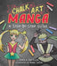 Chalk Art Manga: A Step-By-Step Guide by Danica Davidson