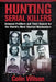 Hunting Serial Killers: Criminal Profilers and Their Search for the World's Most Wanted Manhunters by Colin Wilson