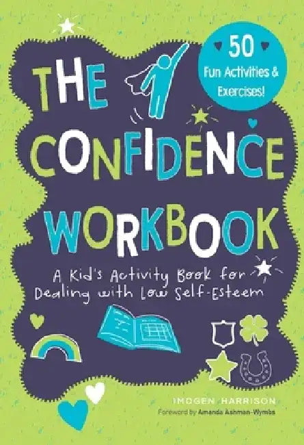 Confidence Workbook: A Kid's Activity Book for Dealing with Low Self-Esteemvolume 3 by Imogen Harrison