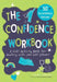Confidence Workbook: A Kid's Activity Book for Dealing with Low Self-Esteemvolume 3 by Imogen Harrison