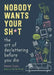 Nobody Wants Your Sh*t: The American Art of Decluttering Before You Die by Messie Condo