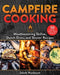 Campfire Cooking: Mouthwatering Skillet, Dutch Oven, and Skewer Recipes by Jakob Nusbaum