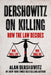 Dershowitz on Killing: War, the Death Penalty, Abortion, and Gun Control by Alan Dershowitz