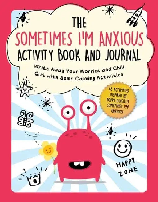 The Sometimes I'm Anxious Activity Book and Journal: Write Away Your Worries and Chill Out with Some Calming Activities by Poppy O'Neill