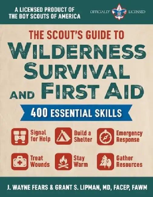 The Boy Scout Guide to Wilderness Survival and First Aid: 400 Essential Skills--Signal for Help, Build a Shelter, Emergency Response, Treat Wounds, St by J. Wayne Fears