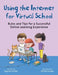Using the Internet for Virtual School: Rules and Tips for a Successful Online Learning Experience by Dagmar Geisler