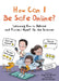 How Can I Be Safe Online?: Learning How to Behave and Protect Myself on the Internet by Geisler, Dagmar