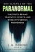 The Science of the Paranormal: The Truth Behind Telepathy, Esp, Reincarnation, and More Mysterious Phenomena by Debord, J. M.