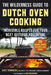 The Wilderness Guide to Dutch Oven Cooking: Incredible Recipes for Your Next Outdoor Adventure by Kate Rowinski