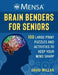 Mensa(r) Brain Benders for Seniors: 100 Large-Print Puzzles and Activities to Keep Your Mind Young! by David Millar