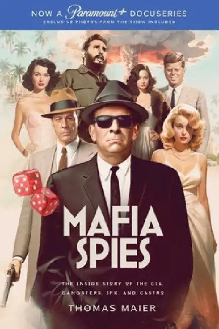 Mafia Spies: The Inside Story of the Cia, Gangsters, Jfk, and Castro by Thomas Maier