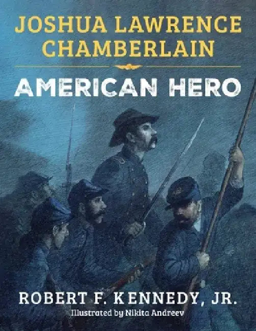 Joshua Lawrence Chamberlain: American Hero by Robert F., Jr. Kennedy