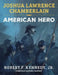 Joshua Lawrence Chamberlain: American Hero by Robert F., Jr. Kennedy