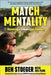 Match Mentality: Merging Skills and Mindset Into Performance by Ben Stoeger
