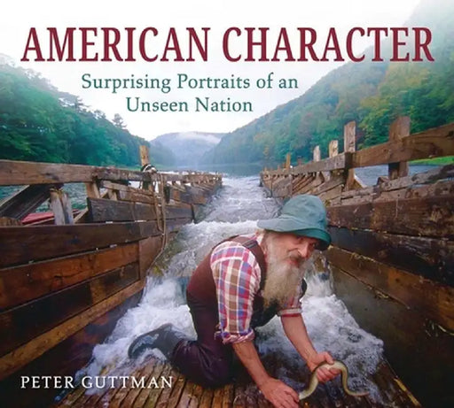 American Character: Surprising Portraits of an Unseen Nation by Peter Guttman