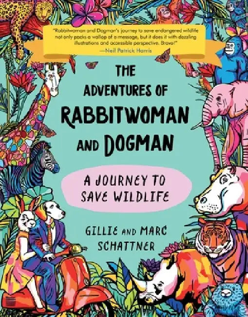 The Adventures of Rabbitwoman and Dogman: A Journey to Save Wildlife by Gillie Schattner