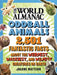 World Almanac Oddball Animals: 2,501 Fantastic Facts about the Weirdest, Wackiest, and Wildest Creatures on Earth by Joanne Mattern