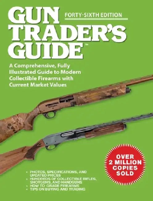 Gun Trader's Guide, Forty-Sixth Edition: A Comprehensive, Fully Illustrated Guide to Modern Collectible Firearms with Current Market Values by Robert A. Sadowski