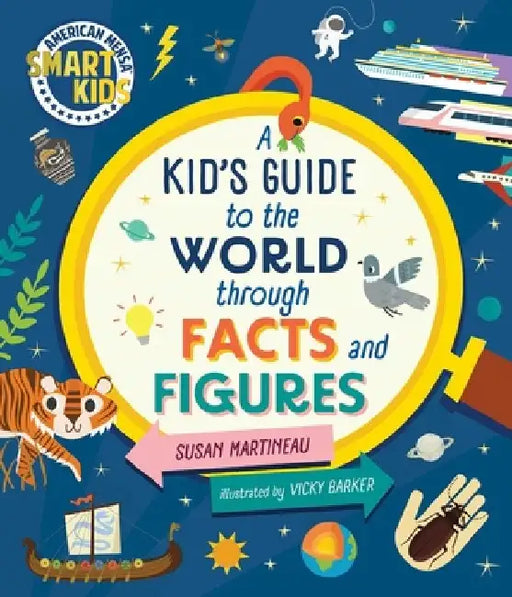 Kid's Guide to the World Through Facts and Figures: Smart Kids by American Mensa(r) by Susan Martineau