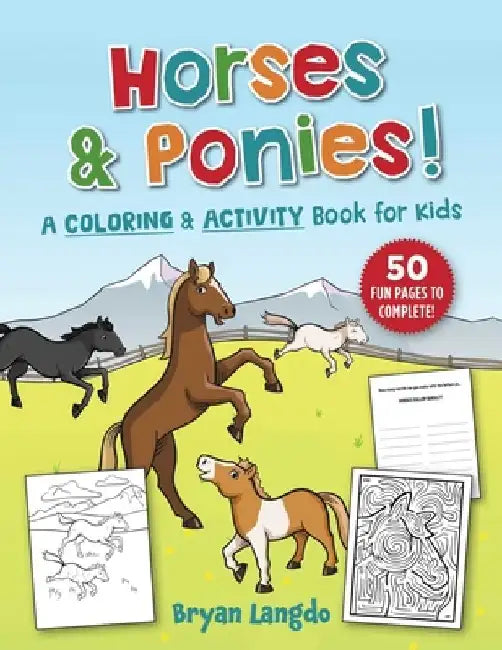 Horses and Ponies!: A Coloring and Activity Book for Kids by Bryan Langdo
