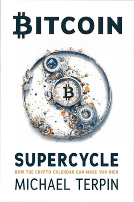 Bitcoin Supercycle: How the Crypto Calendar Can Make You Rich by Michael Terpin